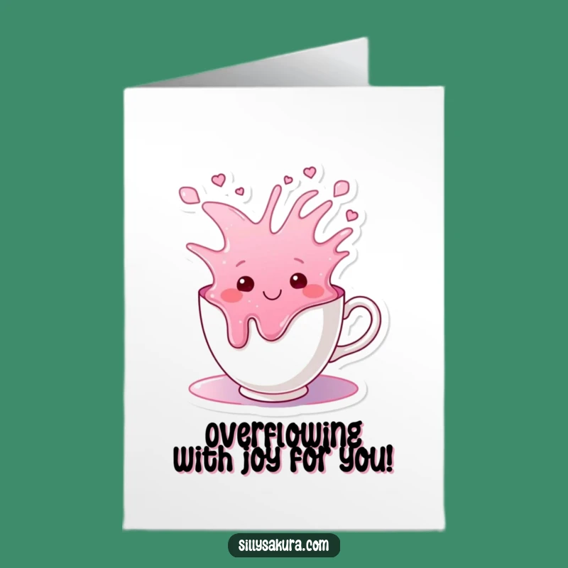 Free Printable Congratulations Card: Overflowing Tea Cup - Funny Downloadable Gift!