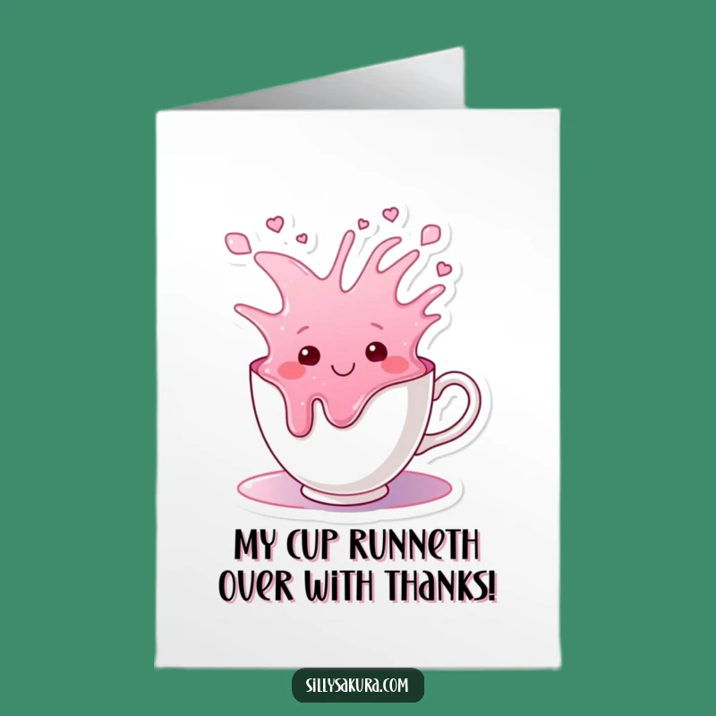 Free Printable Thank You Card: Overflowing Tea Cup - Funny Downloadable Gift!